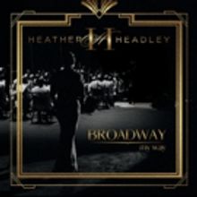 Heather Headley Announces New Album BROADWAY MY WAY Coming This Fall