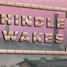 Stanley Houghton's HINDLE WAKES Opens Tonight at Mint