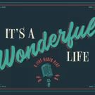 IT'S A WONDERFUL LIFE Takes The Stage at TheatreSquared November 29
