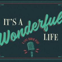 IT'S A WONDERFUL LIFE Takes The Stage at TheatreSquared November 29
