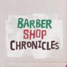 BARBER SHOP CHRONICLES Announces New Cast Members For International Tour Dates