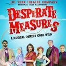 The York Theatre Company Releases Three Cast Recordings: DESPERATE MEASURES, UNEXPECT