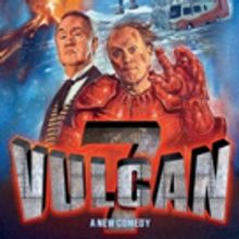 VULCAN 7 by Adrian Edmondson and Nigel Planer Will Make its World Premiere and…