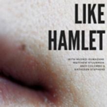 Anex Theatre Productions Presents LIKE HAMLET