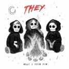 They. Release New Single WHAT I KNOW NOW feat. Wiz Khalifa
