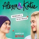Netflix's ALEXA & KATIE Will Return for Second Season