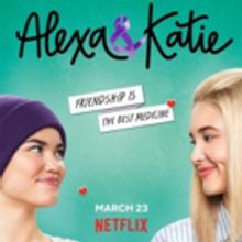 Netflix's ALEXA & KATIE Will Return for Second Season