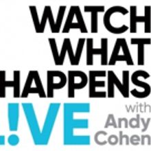 Scoop: Upcoming Guests on WATCH WHAT HAPPENS LIVE WITH ANDY COHEN on Bravo