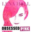 Lena Hall Releases OBSESSED: P!NK