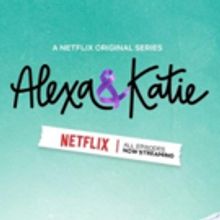 Netflix's ALEXA & KATIE Will Return for Season 2!