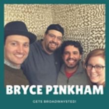 The 'Broadwaysted' Podcast Welcomes Tony Nominee Bryce Pinkham