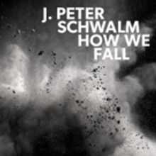 J. Peter Schwalm's HOW WE FALL on RareNoise Out this June