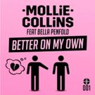 Mollie Collins Releases BETTER ON MY OWN feat. Bella Penfold