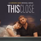 Sundance Now's THIS CLOSE Unveils Season Two Guest Star Lineup
