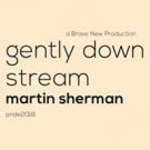 GENTLY DOWN THE STREAM Makes Canadian Premiere at Mainline Theatre