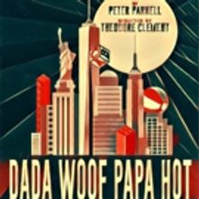 Epic Theatre Presents DADA WOOF PAPA HOT