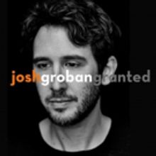 Josh Groban Releases New Single GRANTED From His Forthcoming 8th Studio Album Out…