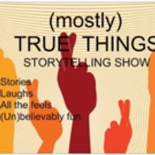 Storytelling Line-up Announced For (MOSTLY) TRUE THINGS March 17 Show