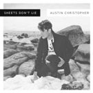 Austin Christopher Arrives With 'Sheets Don't Lie'