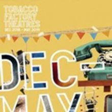 Tobacco Factory Theatres Announces Dec 18 - May 19 Lineup