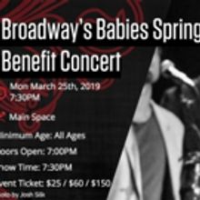 BROADWAY'S BABIES SPRING BENEFIT CONCERT Returns On March 25, 2019