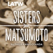 LA Theatre Works Records Newly Resonant SISTERS MATSUMOTO for Radio & Online Streamin