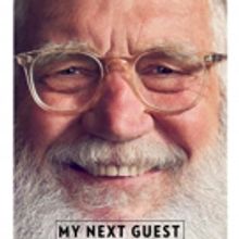 David Letterman's MY NEXT GUEST NEEDS NO INTRODUCTION Returns for Second Season May…