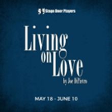 LIVING ON LOVE Comes to Stage Door Players