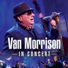 VAN MORRISON IN CONCERT Arrives On DVD, Blu-ray Today