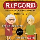 THE ODD COUPLE Meets THE GOLDEN GIRLS in Penobscot's RIPCORD