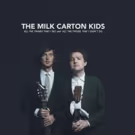 The Milk Carton Kids Announce North American Tour + New Single Out Now