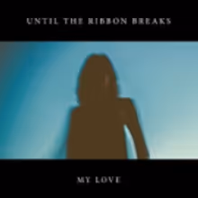 Until The Ribbon Releases 'My Love'