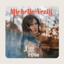 BWW Album Review: Michelle Vezilj's 'Fire Goes to Die' is an Empowering Anthem