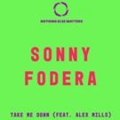 Sonny Fodera Releases Summer Anthem TAKE ME DOWN with Alex Mills