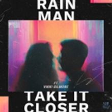 Rain Man Returns With TAKE IT CLOSER Featuring Vikki Gilmore