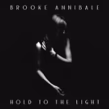 Brooke Annibale Releases New Album HOLD TO THE LIGHT, On Tour Now