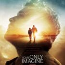 Lionsgate to Release I CAN ONLY IMAGINE On DVD & Blu-Ray June 5