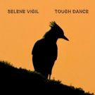 Selene Vigil (7 Year Bitch) Releases Album 'Tough Dance'