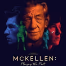 MCKELLEN: PLAYING THE PART Documentary to Open In Select Theaters June 19
