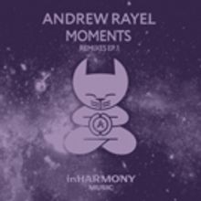 Out Now: Andrew Rayel MOMENTS REMIXES E.P. (inHarmony Music)