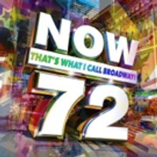 NOW (THAT'S WHAT I CALL BROADWAY!) 72 Opens Tomorrow