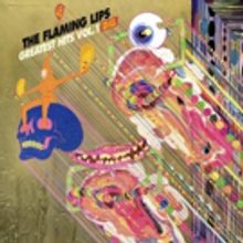The Flaming Lips Set to Release GREATEST HITS VOL. 1 On June 1 Via Warner Bros…
