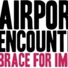 Neo Theatre Ensemble Presents AIRPORT ENCOUNTERS