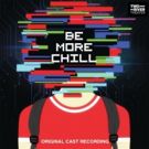 BE MORE CHILL Vinyl Cast Recording Now Available for Pre-Order
