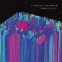 Krautrock-Stye Band A Fragile Tomorrow Release New Album GENERATIONS LOSS