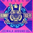 VOLAC's Latest Release 'Walk Around' on Bunny Tiger Selection Vol. 9