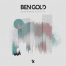 Ben Gold Offers Journey Throughout Trance with Debut Album SOUND ADVICE (CHAPTER ONE)