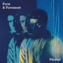 Plested Releases First Project 'First & Foremost'