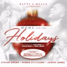 PATTI LABELLE AND FRIENDS - HOME FOR THE HOLIDAYS Available for the Holidays