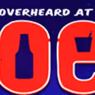 OVERHEARD AT JOE'S - The New Interactive Theater Experience, Starts 4/22